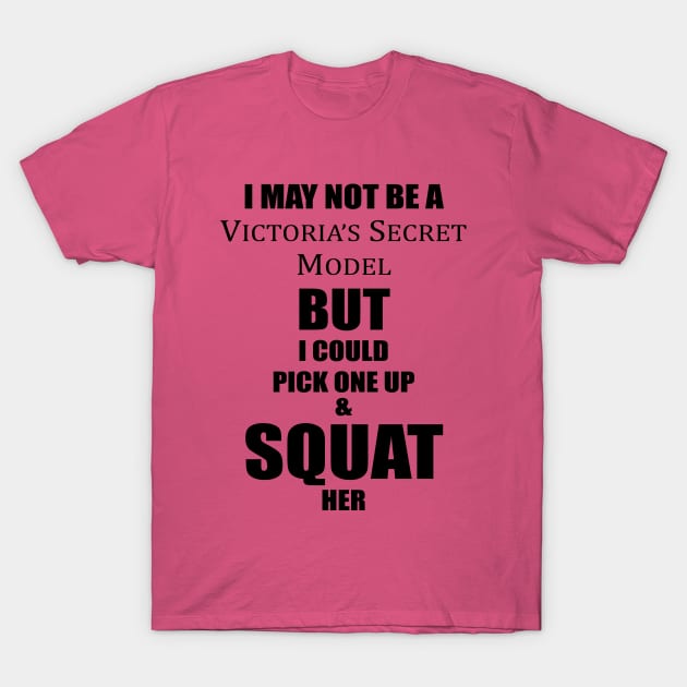 I may not a Victoria's Secret model T-Shirt by Dootzee